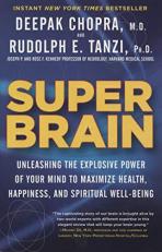 Super Brain : Unleashing the Explosive Power of Your Mind to Maximize Health, Happiness, and Spiritual Well-Being 