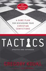 Tactics : A Game Plan for Discussing Your Christian Convictions [10th Anniversary Edition]