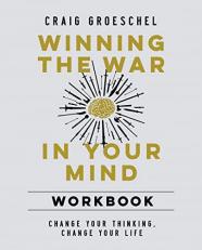 Winning the War in Your Mind Workbook : Change Your Thinking, Change Your Life 