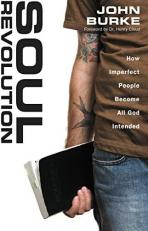 Soul Revolution : How Imperfect People Become All God Intended 