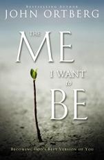 The Me I Want to Be : Becoming God's Best Version of You 