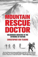 Mountain Rescue Doctor : Wilderness Medicine in the Extremes of Nature 