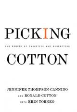 Picking Cotton : Our Memoir of Injustice and Redemption 