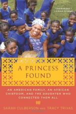 A Princess Found : An American Family, an African Chiefdom, and the Daughter Who Connected Them All 