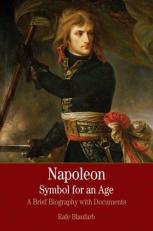 Napoleon: a Symbol for an Age : A Brief History with Documents 