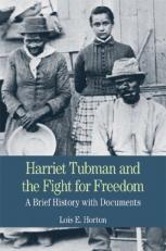 Harriet Tubman and the Fight for Freedom : A Brief History with Documents 