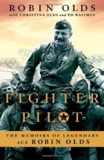 Fighter Pilot : The Memoirs of Legendary Ace Robin Olds 