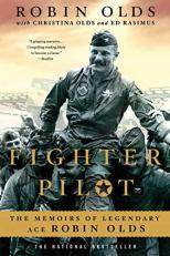 Fighter Pilot : The Memoirs of Legendary Ace Robin Olds 