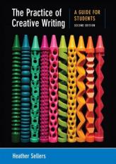 The Practice of Creative Writing : A Guide for Students 2nd