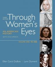 Through Women's Eyes, Volume 1: To 1900 Vol. 1 : An American History with Documents