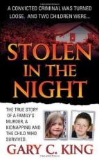 Stolen in the Night : The True Story of a Family's Murder, a Kidnapping and the Child Who Survived 