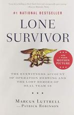 Lone Survivor : The Eyewitness Account of Operation Redwing and the Lost Heroes of SEAL Team 10