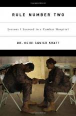 Rule Number Two : Lessons I Learned in a Combat Hospital