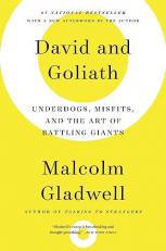 David and Goliath : Underdogs, Misfits, and the Art of Battling Giants 