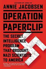 Operation Paperclip : The Secret Intelligence Program That Brought Nazi Scientists to America 