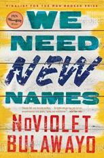 We Need New Names : A Novel 