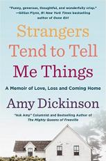 Strangers Tend to Tell Me Things : A Memoir of Love, Loss, and Coming Home 