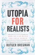 Utopia for Realists : How We Can Build the Ideal World 