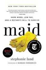 Maid : Hard Work, Low Pay, and a Mother's Will to Survive 