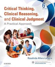 Critical Thinking, Clinical Reasoning, and Clinical Judgment : A Practical Approach 6th