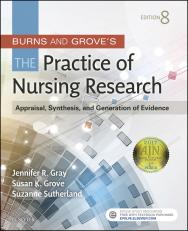 Burns & Grove's Practice of Nursing Research: Appraisal, Synthesis, and Generation of Evidence 16th