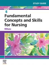 Study Guide for Fundamental Concepts and Skills for Nursing 6th