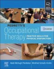 Pedretti's Occupational Therapy : Practice Skills for Physical Dysfunction 9th