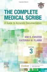 The Complete Medical Scribe : A Guide to Accurate Documentation 3rd