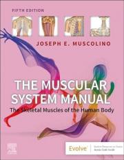 The Muscular System Manual : The Skeletal Muscles of the Human Body 5th