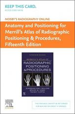 Mosby's Radiography Online: Anatomy and Positioning for Merrill's Atlas of Radiographic Positioning & Procedures (Access Code) 15th