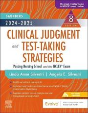 2024-2025 Saunders Clinical Judgment and Test-Taking Strategies: Passing Nursing School and the NCLEX Exam - With Access 8th