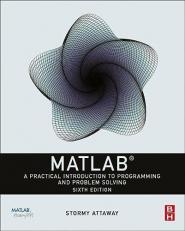 Matlab : A Practical Introduction to Programming and Problem Solving 6th