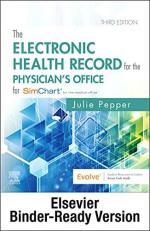 The Electronic Health Record for the Physician's Office for SimChart for the Medical Office and SimChart for the Medical Office Learning the Medical Office Workflow 2021 Edition 3rd