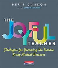 The Joyful Teacher : Strategies for Becoming the Teacher Every Student Deserves 