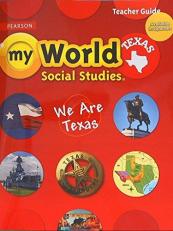 Pearson My World Social Studies Texas: We Are Texas (Teacher Edition) 