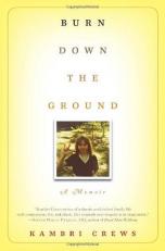 Burn down the Ground : A Memoir 