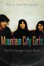 Mountain City Girls : The Mcgarrigle Family Album 