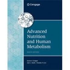 Advanced Nutrition and Human Metabolism - MindTap 8th