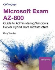 Microsoft Exam AZ-800: Guide to Administering Windows Server Hybrid Core Infrastructure 