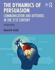 The Dynamics of Persuasion : Communication and Attitudes in the Twenty-First Century