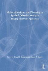 Multiculturalism and Diversity in Applied Behavior Analysis : Bridging Theory and Application 