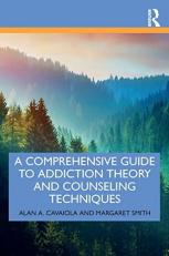 A Comprehensive Guide to Addiction Theory and Counseling Techniques 