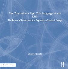 The Filmmaker's Eye : The Language of the Lens 