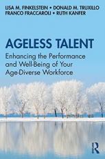 Ageless Talent : Enhancing the Performance and Well-Being of Your Age-Diverse Workforce 