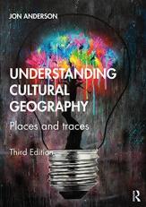 Understanding Cultural Geography : Places and Traces 3rd