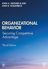 Organizational Behavior : Securing Competitive Advantage 3rd