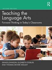 Teaching the Language Arts : Forward Thinking in Today's Classrooms 2nd