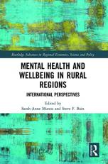 Mental Health and Wellbeing in Rural Regions (Routledge Advances in Regional Economics, Science and Policy) 1st