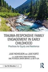 Trauma-Responsive Family Engagement in Early Childhood: Practices for Equity and Resilience 1st