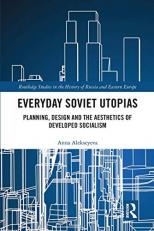 Everyday Soviet Utopias (Routledge Studies in the History of Russia and Eastern Europ) 1st